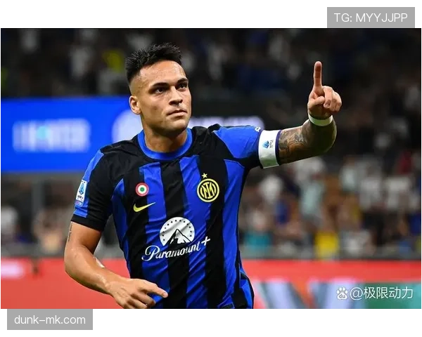 劳塔罗状态火热，意甲赛场持续高光助力球队争冠